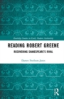 Reading Robert Greene : Recovering Shakespeare’s Rival - Book