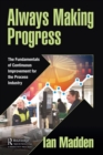 Always Making Progress : The Fundamentals of Continuous Improvement for the Process Industry - Book