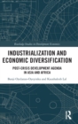 Industrialization and Economic Diversification : Post-Crisis Development Agenda in Asia and Africa - Book