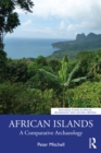 African Islands : A Comparative Archaeology - Book