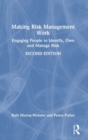 Making Risk Management Work : Engaging People to Identify, Own and Manage Risk - Book