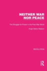 Neither War Nor Peace : The Struggle for Power in the Post-War World - Book