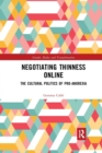 Negotiating Thinness Online : The Cultural Politics of Pro-anorexia - Book