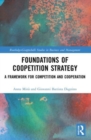 Foundations of Coopetition Strategy : A Framework for Competition and Cooperation - Book