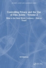 Controlling Privacy and the Use of Data Assets - Volume 2 : What is the New World Currency - Data or Trust? - Book