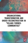 Organizational Transformation and Order Reconstruction in "Village-Turned-Communities" - Book