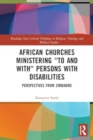 African Churches Ministering 'to and with' Persons with Disabilities : Perspectives from Zimbabwe - Book