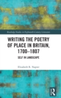 Writing the Poetry of Place in Britain, 1700-1807 : Self in Landscape - Book
