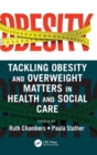 Tackling Obesity and Overweight Matters in Health and Social Care - Book