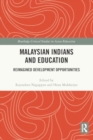 Malaysian Indians and Education : Reimagined Development Opportunities - Book