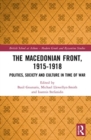 The Macedonian Front, 1915-1918 : Politics, Society and Culture in Time of War - Book