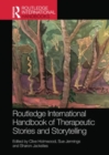 Routledge International Handbook of Therapeutic Stories and Storytelling - Book