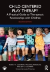 Child-Centered Play Therapy : A Practical Guide to Therapeutic Relationships with Children - Book