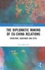 The Diplomatic Making of EU-China Relations : Structure, Substance and Style - Book