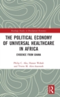 The Political Economy of Universal Healthcare in Africa : Evidence from Ghana - Book