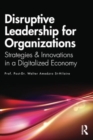 Disruptive Leadership for Organizations : Strategies & Innovations in a Digitalized Economy - Book
