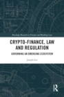 Crypto-Finance, Law and Regulation : Governing an Emerging Ecosystem - Book