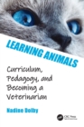Learning Animals : Curriculum, Pedagogy and Becoming a Veterinarian - Book