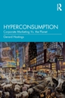 Hyperconsumption : Corporate Marketing vs. the Planet - Book
