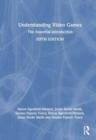 Understanding Video Games : The Essential Introduction - Book