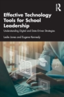 Effective Technology Tools for School Leadership : Understanding Digital and Data-Driven Strategies - Book