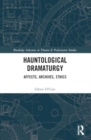 Hauntological Dramaturgy : Affects, Archives, Ethics - Book
