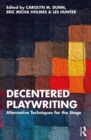 Decentered Playwriting : Alternative Techniques for the Stage - Book