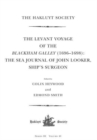 The Levant Voyage of the Blackham Galley (1696 – 1698) : The Sea Journal of John Looker, Ship’s Surgeon - Book