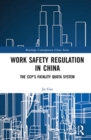 Work Safety Regulation in China : The CCP’s Fatality Quota System - Book