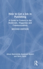 How to Get a Job in Publishing : A Guide to Careers in the Booktrade, Magazines and Communications - Book