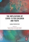 The Implications of COVID-19 for Children and Youth : Global Perspectives - Book
