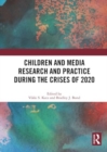 Children and Media Research and Practice during the Crises of 2020 - Book