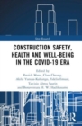 Construction Safety, Health and Well-being in the COVID-19 era - Book