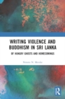 Writing Violence and Buddhism in Sri Lanka : Of Hungry Ghosts and Homecomings - Book