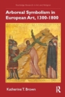 Arboreal Symbolism in European Art, 1300-1800 - Book