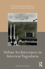 Urban Architectures in Interwar Yugoslavia - Book