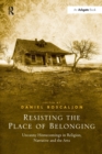Resisting the Place of Belonging : Uncanny Homecomings in Religion, Narrative and the Arts - Book