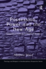 Possession, Power and the New Age : Ambiguities of Authority in Neoliberal Societies - Book