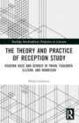 The Theory and Practice of Reception Study : Reading Race and Gender in Twain, Faulkner, Ellison, and Morrison - Book
