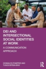 DEI and Intersectional Social Identities at Work : A Communication Approach - Book