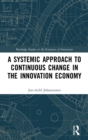 A Systemic Approach to Continuous Change in the Innovation Economy - Book