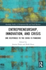 Entrepreneurship, Innovation, and Crisis : SME Responses to the COVID-19 Pandemic - Book