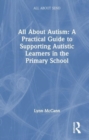 All About Autism: A Practical Guide for Primary Teachers - Book