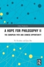 A Hope for Philosophy II : The European Path and Chinese Opportunity - Book