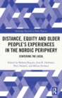 Distance, Equity and Older People’s Experiences in the Nordic Periphery : Centering the Local - Book