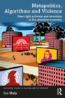 Metapolitics, Algorithms and Violence : New Right Activism and Terrorism in the Attention Economy - Book