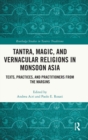Tantra, Magic, and Vernacular Religions in Monsoon Asia : Texts, Practices, and Practitioners from the Margins - Book