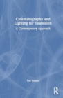 Cinematography and Lighting for Television : A Contemporary Approach - Book