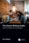 The Game Writing Guide : Get Your Dream Job and Keep It - Book
