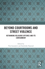 Beyond Courtrooms and Street Violence : Rethinking Religious Offence and Its Containment - Book